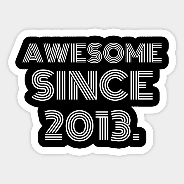 Awesome Since 2013 Sticker by divawaddle